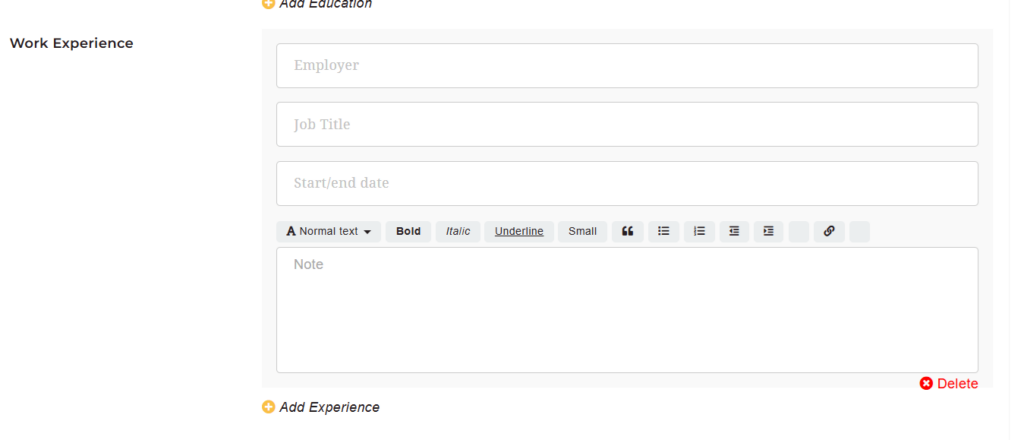 Bild som visar del 5 av en sida där man lägger in sitt CV. Detta är en fortsättning under rubriken "Resume Details". Längst till vänster finns rubriken "Work Experience", som gäller formulärets innehåll. Till höger om rubriken finns flera vita fält att fylla i. De tre översta har texten "Employer", "Job Title" och "Start/end date". Därunder finns ett redigerbart fält med synliga redigeringsverktyg och texten "Note". Under detta fält syns en liten röd cirkel med ett vitt X och texten "Delete" i rött. Längst till vänster under det vita fältet syns en liten gul cirkel med ett vitt + och texten "Add Experience". Bilden används för registrerings- och inloggningshjälp.